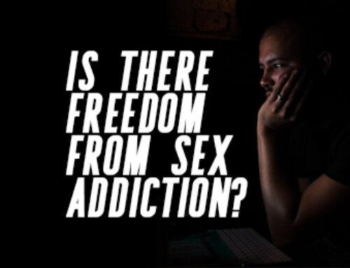 Is There Freedom from Sex Addiction?