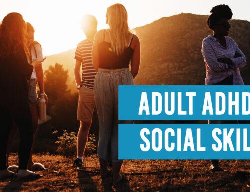 Adult ADHD and Social Skills