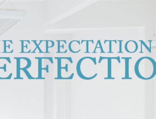 The Expectation of Perfection